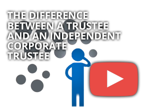 The difference between a trustee and an independent corporate trustee